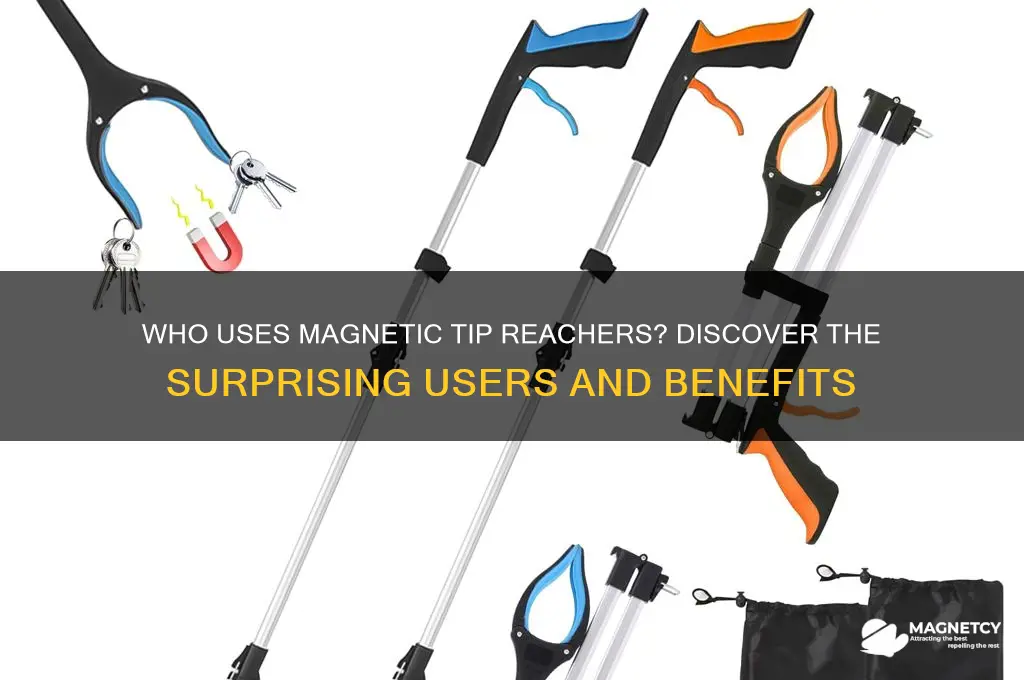 who uses reachers with magnetic tip