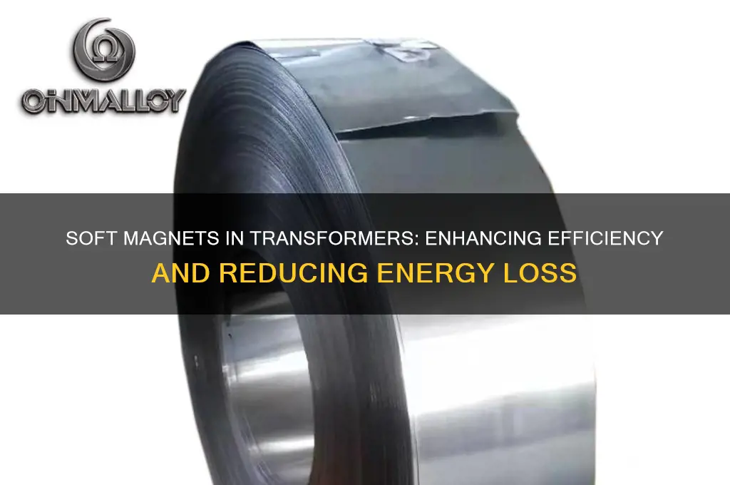 why are soft magnets used in transformers