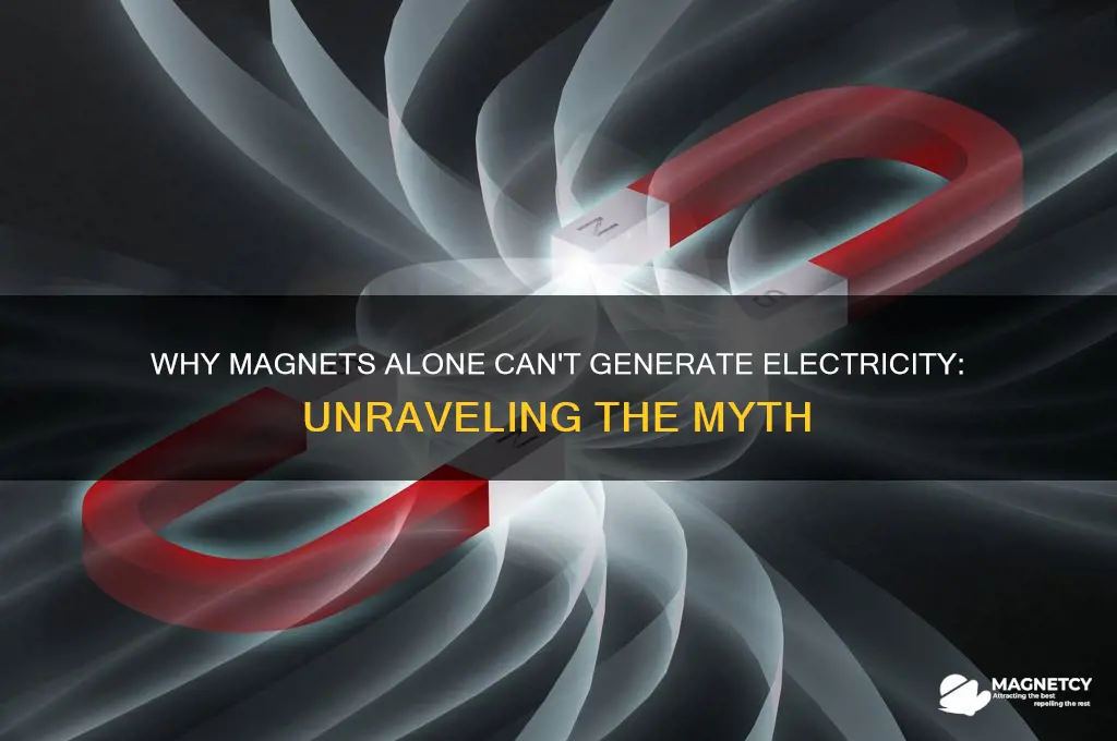 why can t magnets be used to generate electricity