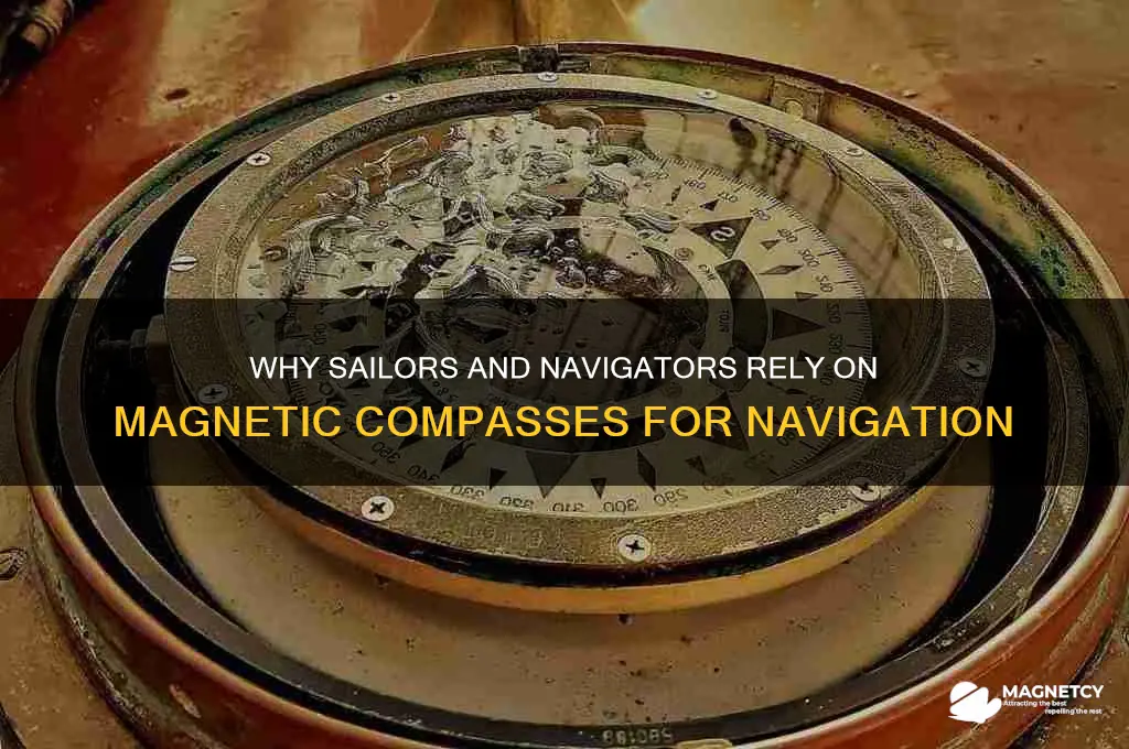 why do sailors and navigators use magnetic compass