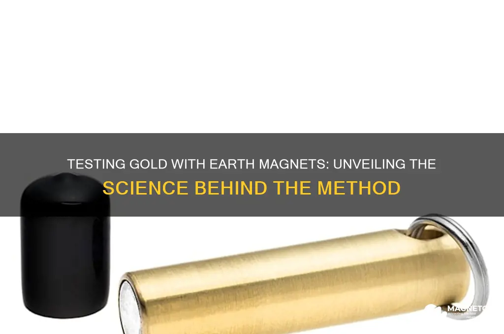why do we use a earth magnet to test gold