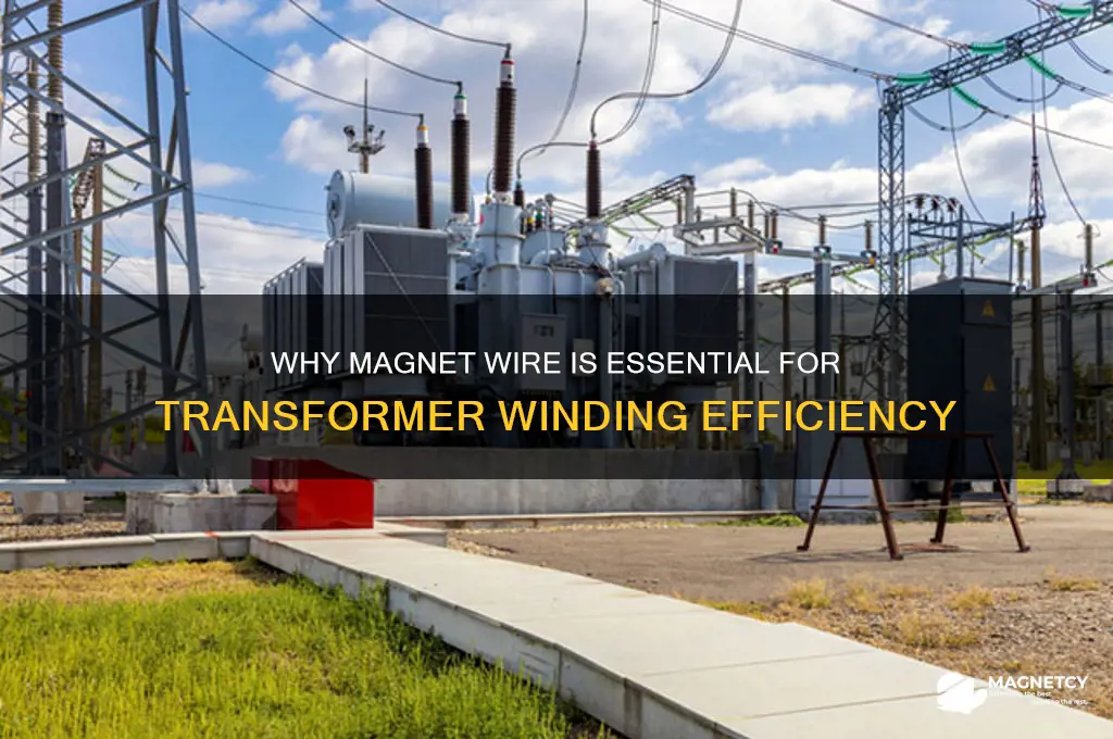 why do we use magnet wire for transformer winding
