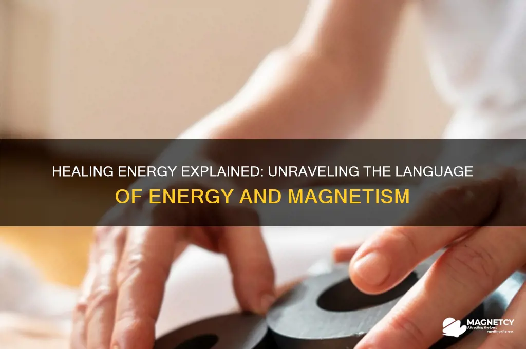 why does healing energy use terms like energy and magnetic