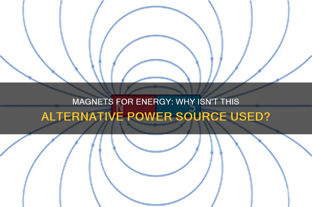 why don t we use magnets for energy