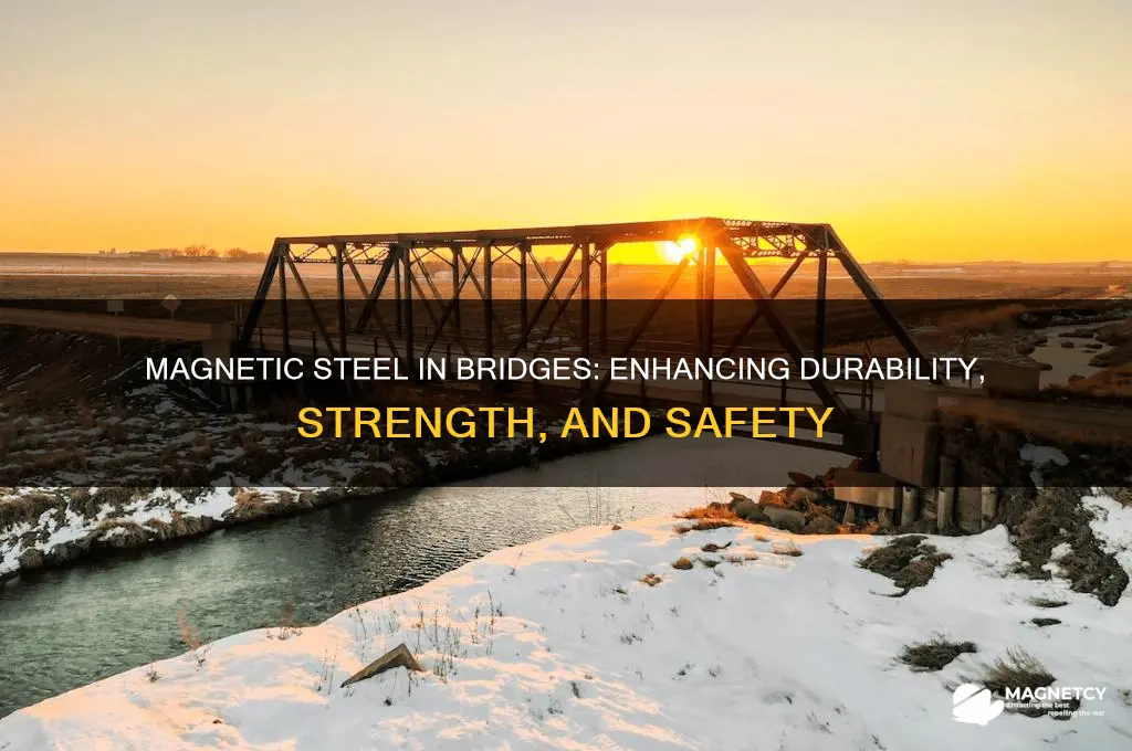 why use magnetic steel in bridges