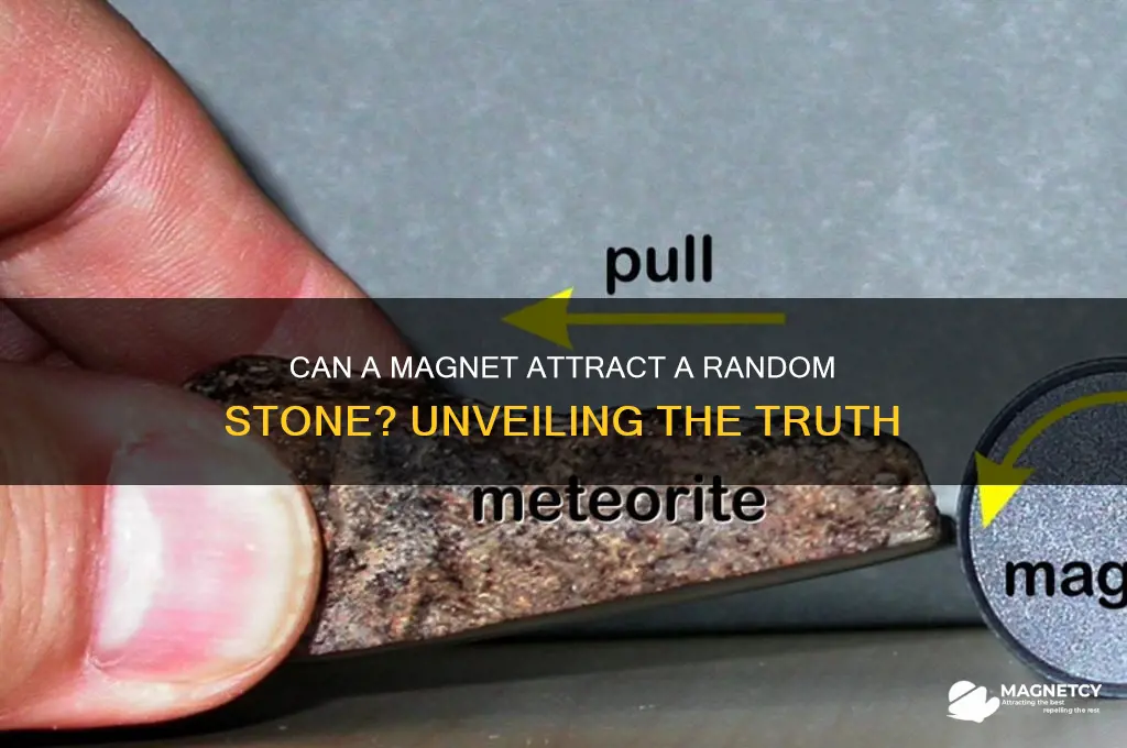 will a random stone be attracted to a magnet