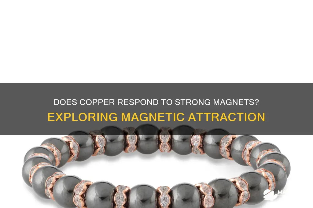 will a strong magnet attract a piece of copper why